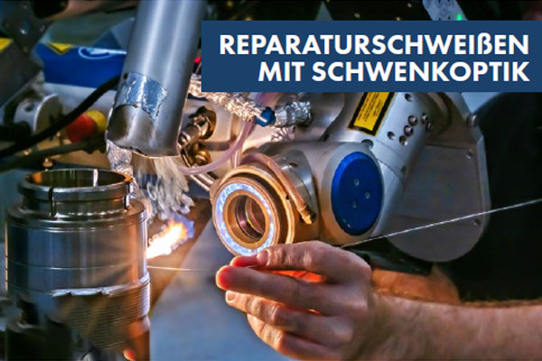 Reparaturschweißen-mit-schwenkoptik Reparaturschweißen-mit-schwenkoptik